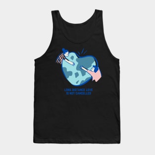 Valentine's Day Long Distance Love Is Not Cancelled Tank Top